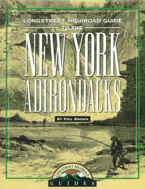 Longstreet Highroad Guide to the New York Adirondacks de Phil Brown