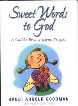 Sweet Words to God de Rabbi Arnold Goodman