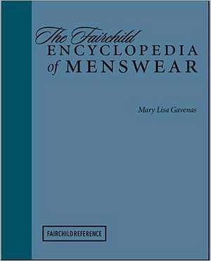 The Fairchild Encyclopedia of Menswear de Mary Lisa Gavenas