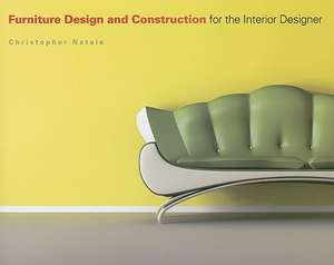 Furniture Design and Construction for the Interior Designer de Christopher Natale