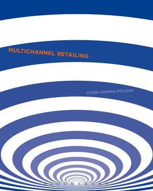 Multi-Channel Retailing de Lynda Rose Poloian