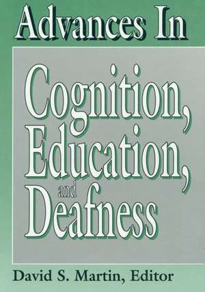 Advances in Cognition, Education, and Deafness de David S. Martin