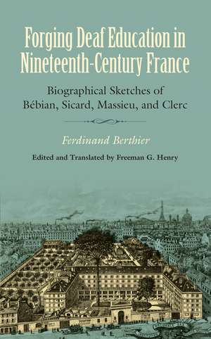 Forging Deaf Education in Nineteenth-Century France: Biographical Sketches of Bébian, Sicard, Massieu, and Clerc de Ferdinand Berthier