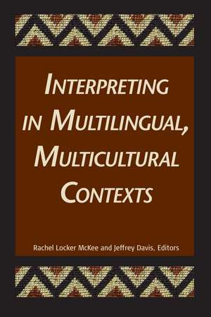 Interpreting in Multilingual, Multicultural Contexts de Rachel Locker McKee