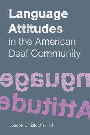 Language Attitudes in the American Deaf Community de Joseph Christopher Hill