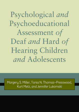 Psychological and Psychoeducational Assessment of Deaf and Hard of Hearing Children and Adolescents de Margery S. Miller