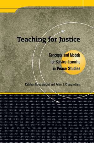 Teaching For Justice: Concepts and Models for Service Learning in Peace Studies de Kathleen Maa Weigert