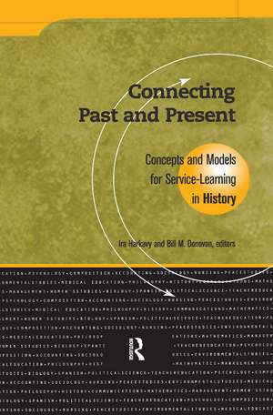 Connecting Past and Present: Concepts and Models for Service-Learning in History de Ira Harkavy