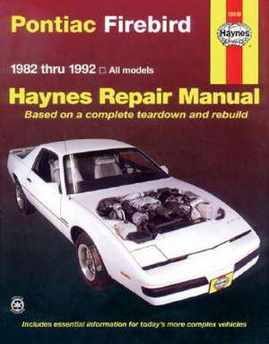 Pontiac Firebird: 1982 Thru 1992 de John B. Raffa