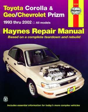 Toyota Corolla & Geo/Chevrolet Prizm Automotive Repair Manual: 1993 Thru 2002 de Jay Storer