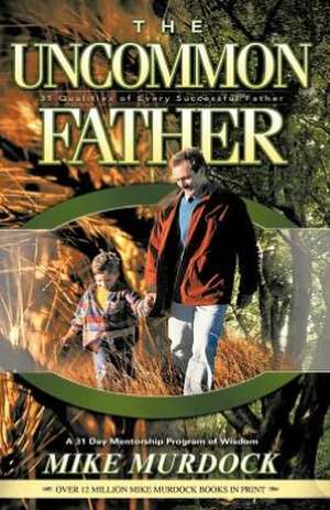 The Uncommon Father de Mike Murdock