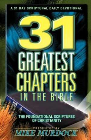 31 Greatest Chapters in the Bible: The Pain & the Passion de Mike Murdock