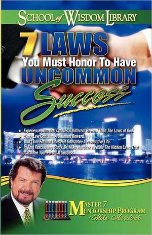 7 Laws You Must Honor to Have Uncommon Success de Mike Murdoch