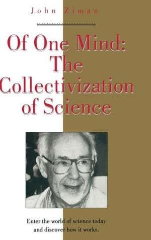 Of One Mind: The Collectivization of Science de John Ziman