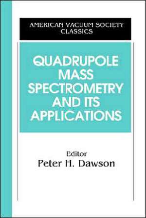 Quadrupole Mass Spectrometry and Its Applications de Peter H. Dawson