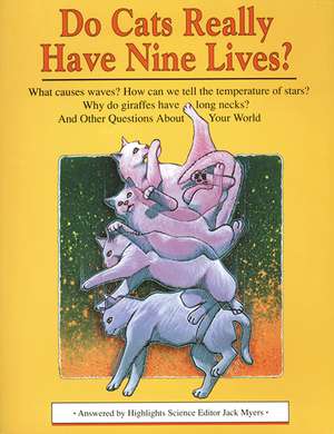 Do Cats Really Have Nine Lives?: And Other Questions About Your World de Jack Myers