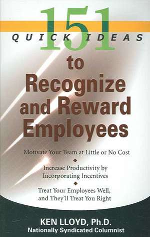 151 Quick Ideas to Recognize and Reward Employees de Ken Lloyd