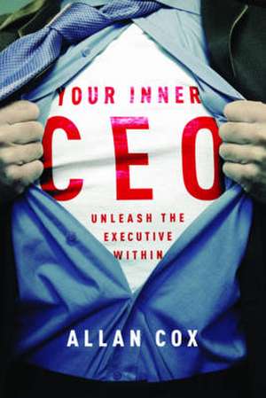 Your Inner Ceo: Unleash the Executive Within de Allan Cox