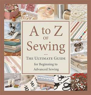 A to Z of Sewing: The Ultimate Guide for Beginning to Advanced Sewing de Kathleen Barac