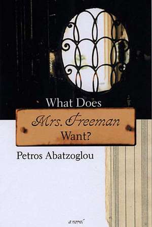 What Does Mrs. Freeman Want? de Petros Abatzoglou