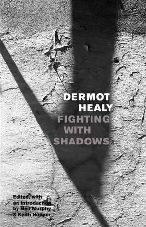 Fighting with Shadows de Dermot Healy