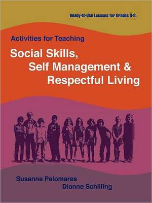 Activities for Teaching Social Skills, Self Management & Respectful Living de Susanna Palomares