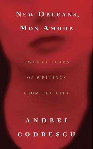 New Orleans, Mon Amour de Andrei Codrescu