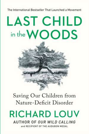 Last Child in the Woods: Saving Our Children from Nature-Deficit Disorder de Richard Louv