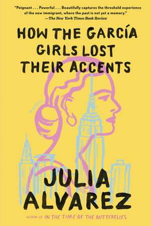 How the Garcia Girls Lost Their Accents de Julia Alvarez