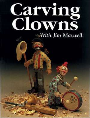 Carving Clowns with Jim Maxwell de Jim Maxwell