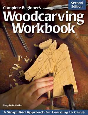 Complete Beginner's Woodcarving Workbook de Mary Duke