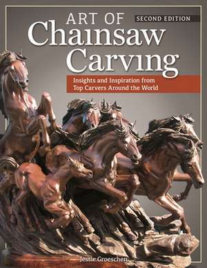 Art of Chainsaw Carving de Jessie Groeschen