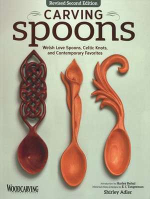 Carving Spoons, Revised Second Edition: Welsh Love Spoons, Celtic Knots, and Contemporary Favorites de Shirley Aler