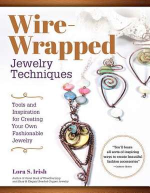 Wire Wrap Jewelry Techniques de Lora Irish