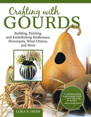 Crafting with Gourds de Lora S. Irish