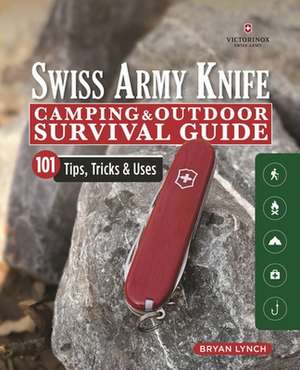 Victorinox Swiss Army Knife Camping & Outdoor Survival Guide de Bryan Lynch