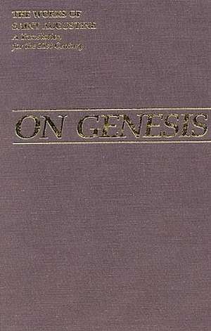 On Genesis: The Works of Saint Augustine de Saint Augustine of Hippo