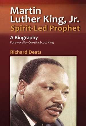 Martin Luther King, Jr., Spirit-Led Prophet de Richard L. Deats