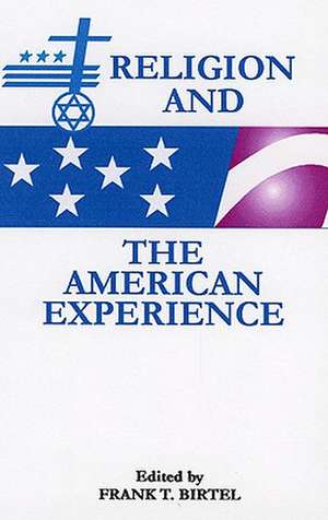 Religion and the American Experience de Frank T. Birtel