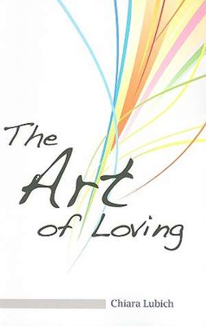 The Art of Loving de Chiara Lubich