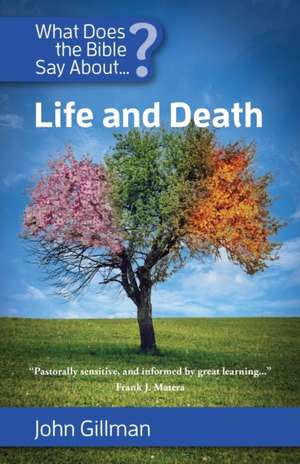 What Does the Bible Say about Life and Death? de John Gillman