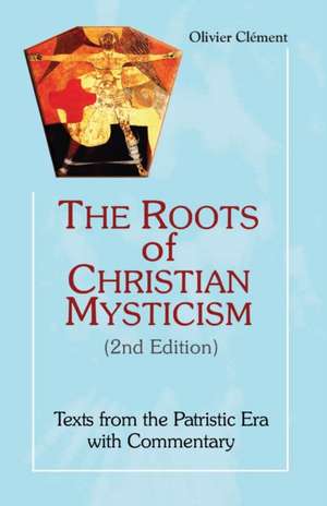 The Roots of Christian Mysticism: Texts from the Patristic Era with Commentary de Olivier Clement