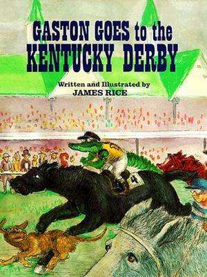 Gaston Goes to the Kentucky Derby de James Rice