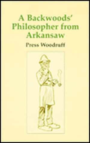 A Backwoods Philosopher from Arkansas de Press Woodruff