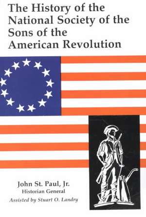 The History of the National Society of the Sons of the American Revolution de John St Paul