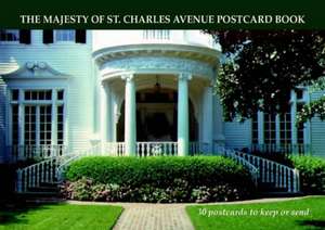 Majesty of St. Charles Avenue Postcard Book, The de Kerri McCaffety