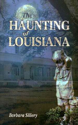 Haunting of Louisiana, The de Barbara Sillery