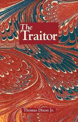 The Traitor: A Story of the Fall of the Invisible Empire de Thomas Dixon