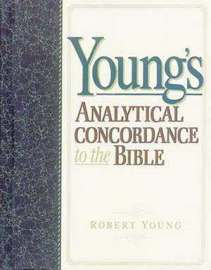 Young's Analytical Concordance to the Bible de Robert Young