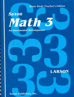 Saxon Math 3 Home Study Kit First Edition: An Incremental Development de Larson